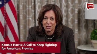 Kamala Harris: A Call to Keep Fighting for America's Promise
