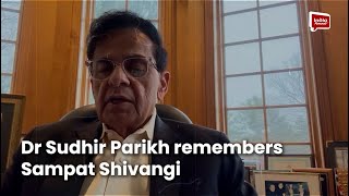 Dr Sudhir Parikh remembers Sampat Shivangi