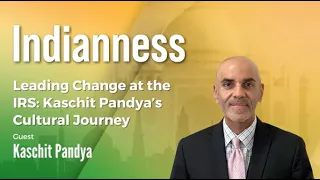 Leading Change at the IRS: Kaschit Pandya's Cultural Journey 