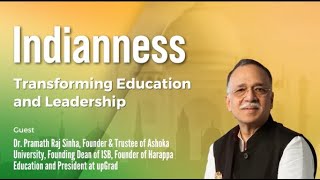 Transforming Education and Leadership with Dr. Pramath Raj Sinha, Founder of Ashoka University