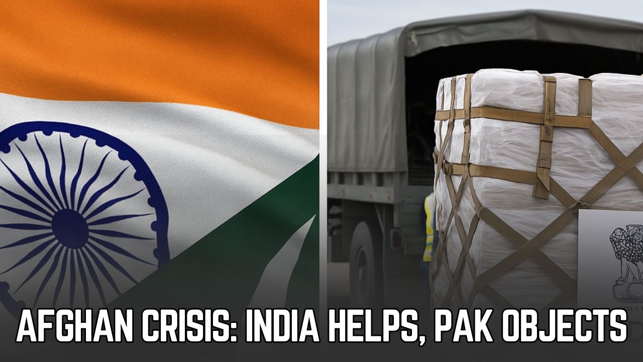 अफगान को भारत ने भेजी राहत, पाक नाखुश