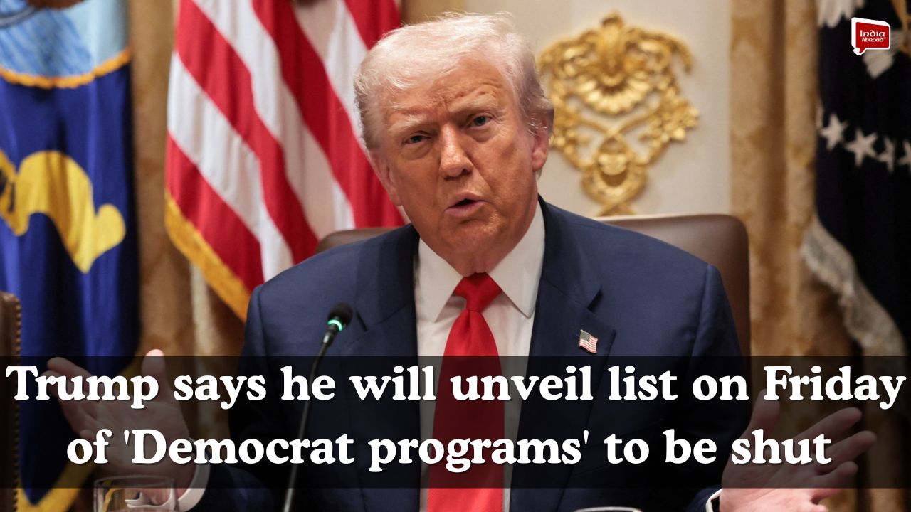 Trump says he will unveil list on Friday of 'Democrat programs' to be shut