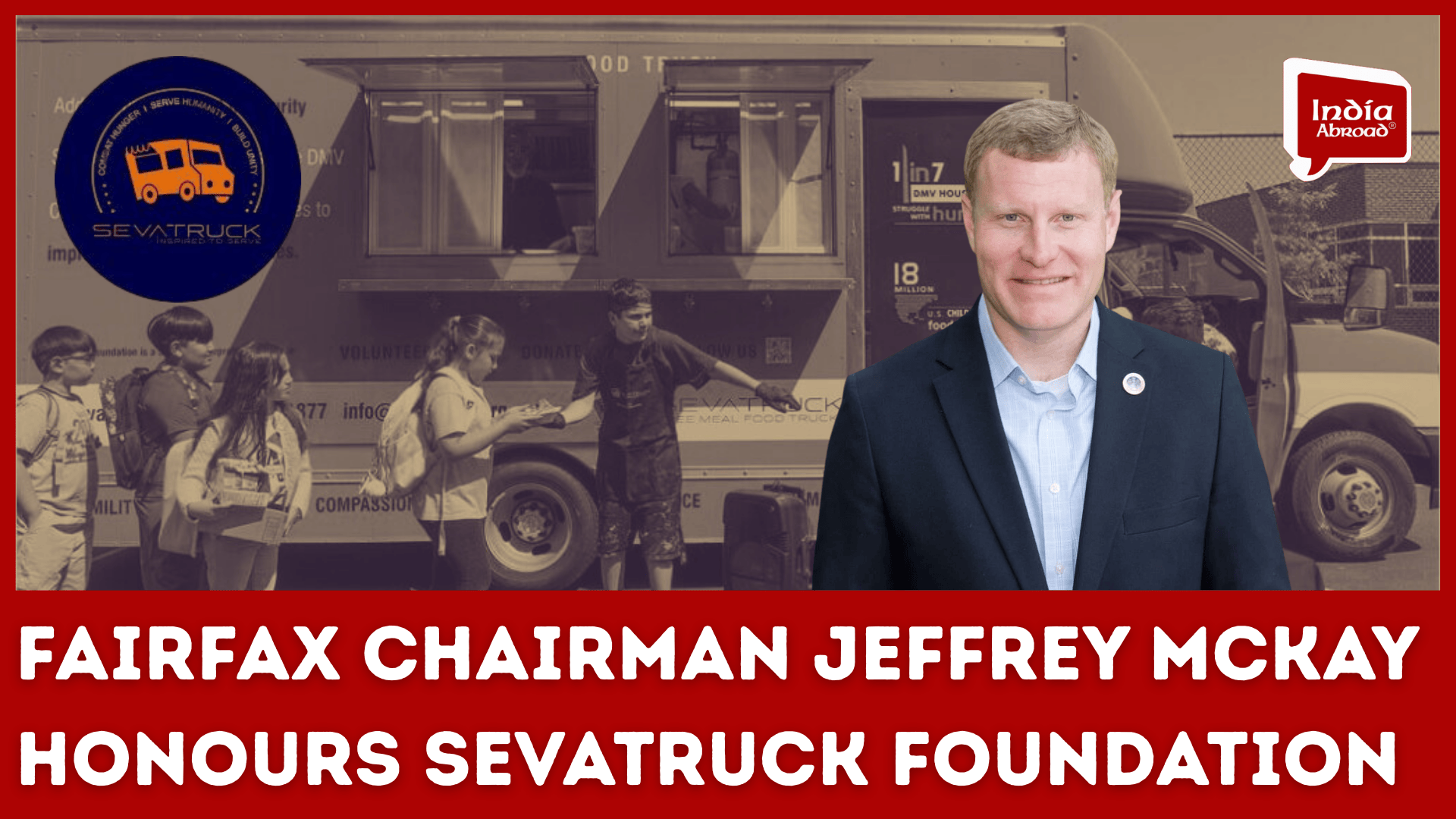 Fairfax Chairman McKay honors SevaTruck’s 10 years of service India Abroad