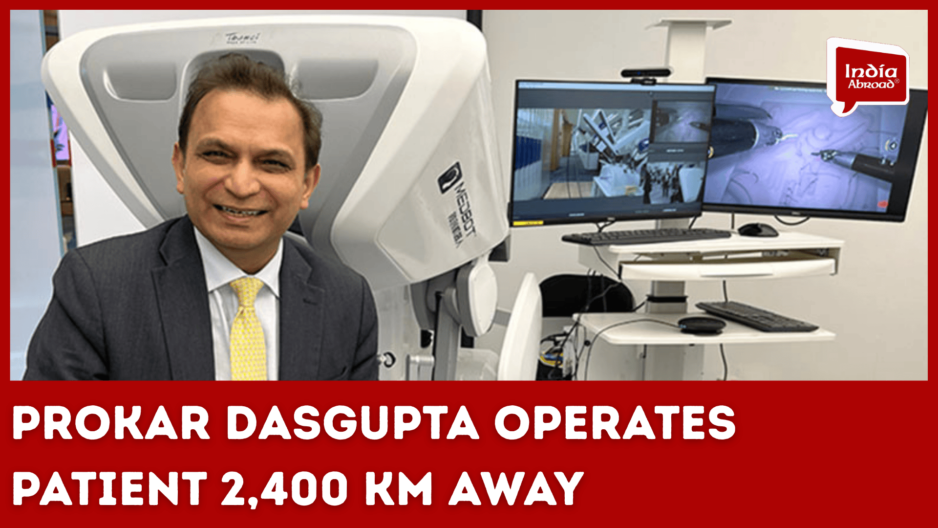 Prokar Dasgupta operates patient 2,400 km away India Abroad