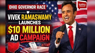 Vivek Ramaswamy Launches $10 Million Ad Campaign for Ohio Governor Race India Abroad