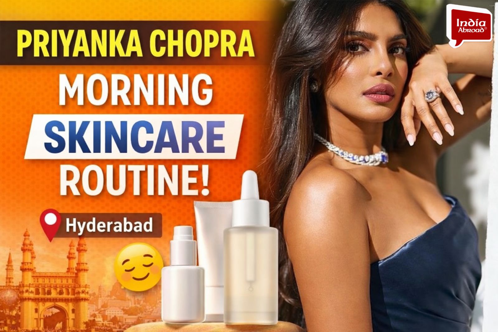 Priyanka Chopra Jonas Shares Morning Skincare Routine in Hyderabad