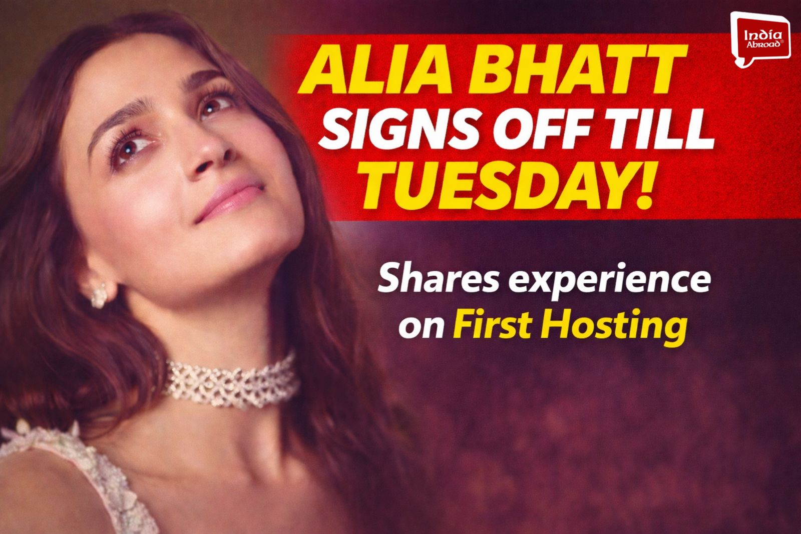 Alia Bhatt says ‘signing off until Tuesday’ after her first hosting experience