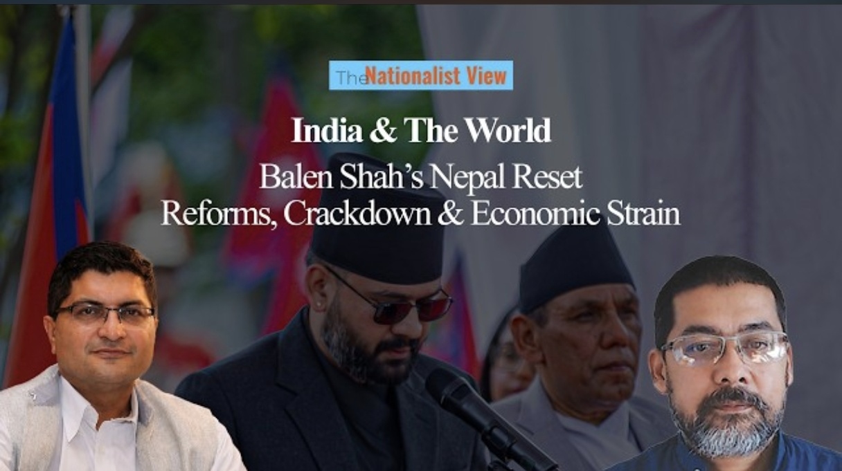 The Nationalist View: Nepal's New PM Balen Shah’s Nepal Reset, Dr Chandra D Bhatta